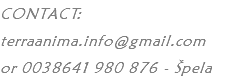 CONTACT:
terraanima.info@gmail.com
or 0038641 980 876 - Špela 