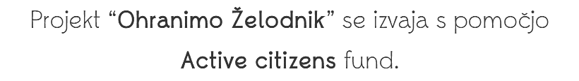Projekt “Ohranimo Želodnik” se izvaja s pomočjo Active citizens fund.